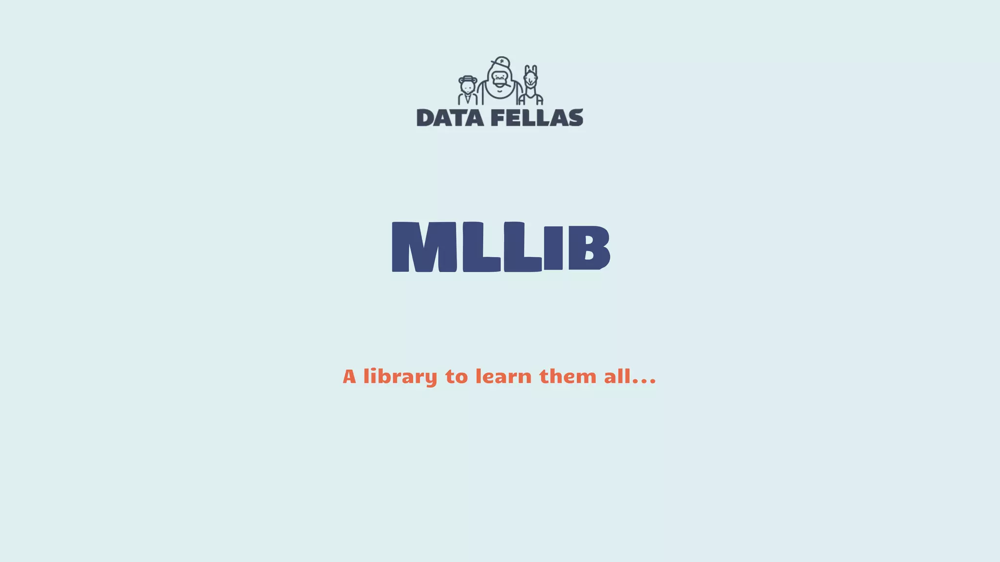 MLLib A library to learn them all... 