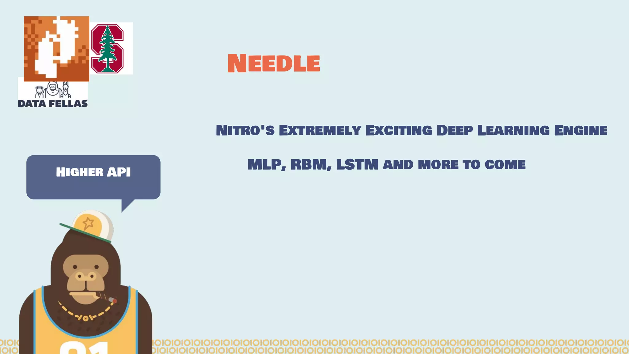 Nitro's Extremely Exciting Deep Learning Engine MLP, RBM, LSTM and more to come Needle Higher API 