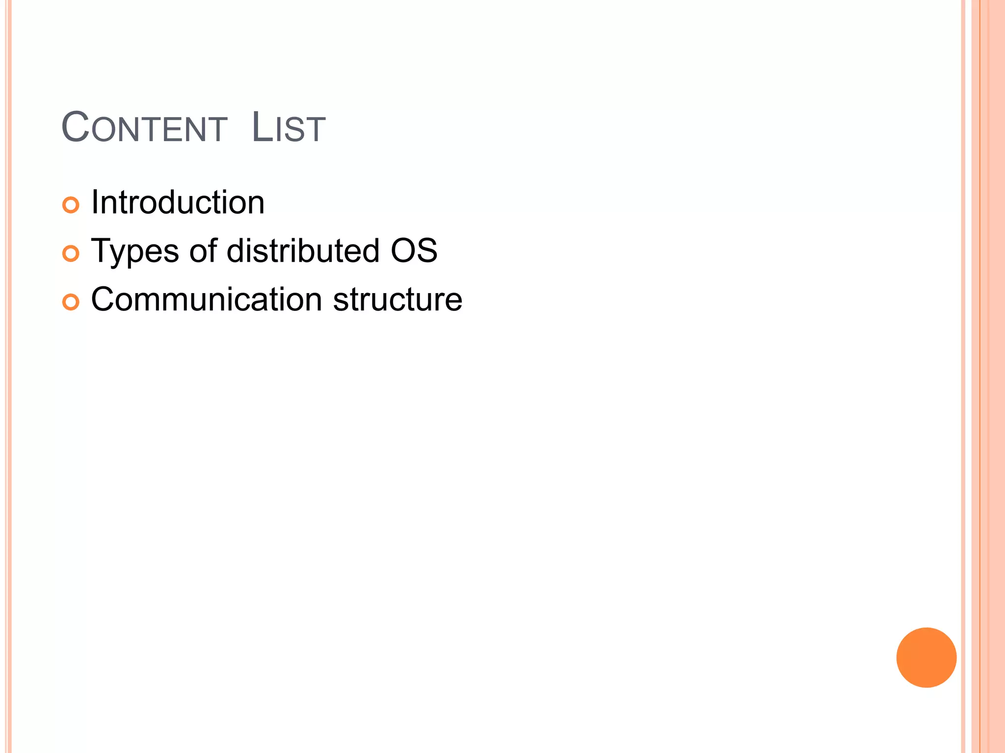 CONTENT LIST
 Introduction
 Types of distributed OS
 Communication structure
 