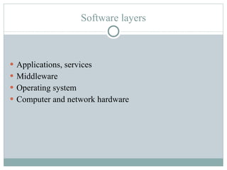 Software layers Applications, services Middleware Operating system Computer and network hardware 