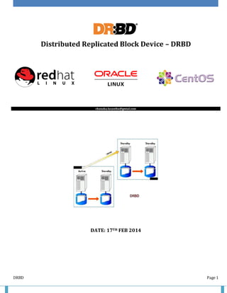 DRBD Page 1
Distributed Replicated Block Device – DRBD
chanaka.lasantha@gmial.com
DATE: 17TH FEB 2014
 