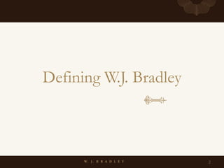2
Defining W.J. Bradley
 