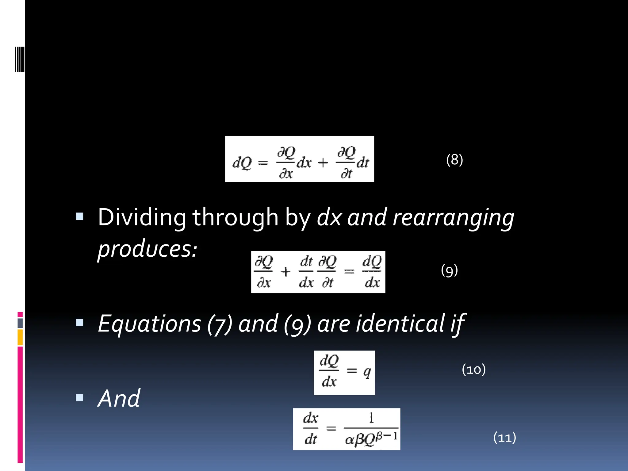  Dividing through by dx and rearranging
produces:
 Equations (7) and (9) are identical if
 And
(9)
(8)
(11)
(10)
 