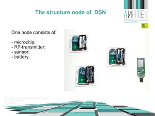 The structure node of
WSN
One node consists of:
- microchip;
- RF-transmitter;
- sensor;
- battery.

 