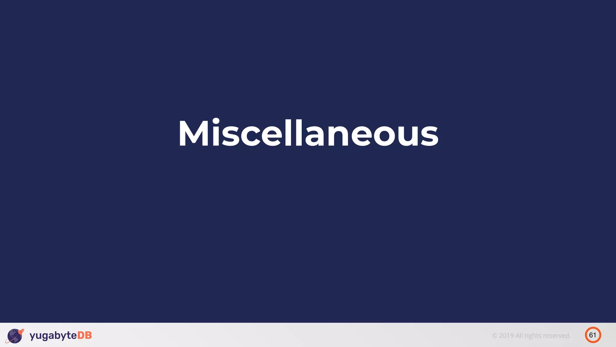 61© 2019 All rights reserved. Miscellaneous 