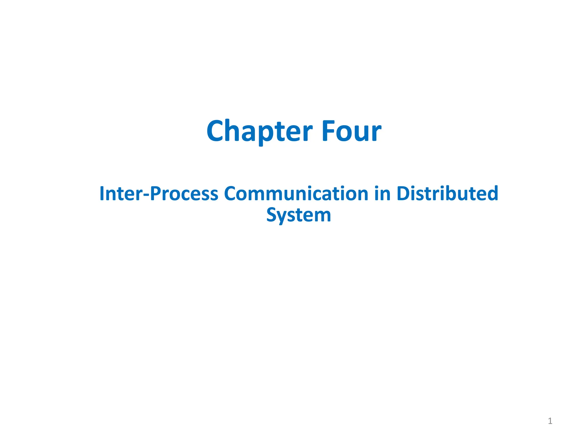 Chapter Four
Inter-Process Communication in Distributed
System
1
 