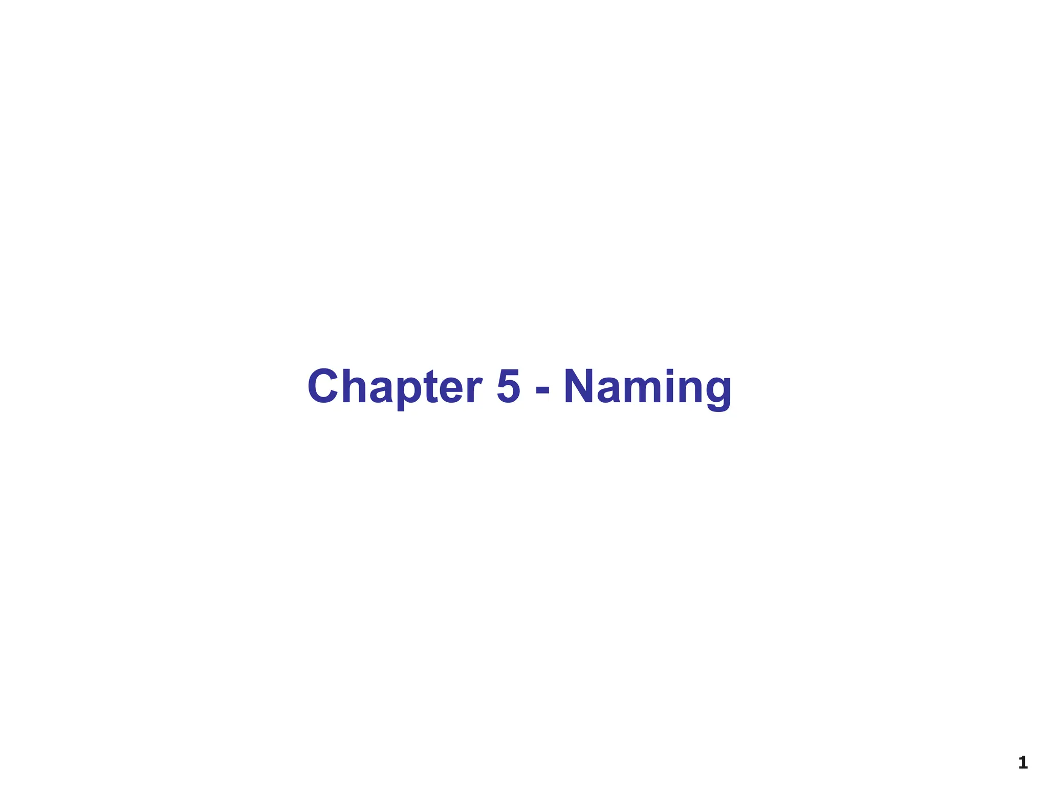 Chapter 5 - Naming
1
 