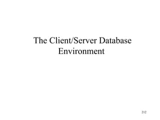 The Client/Server Database
Environment
212
 