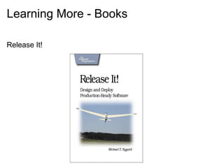 Learning More - Books

Release It!
 