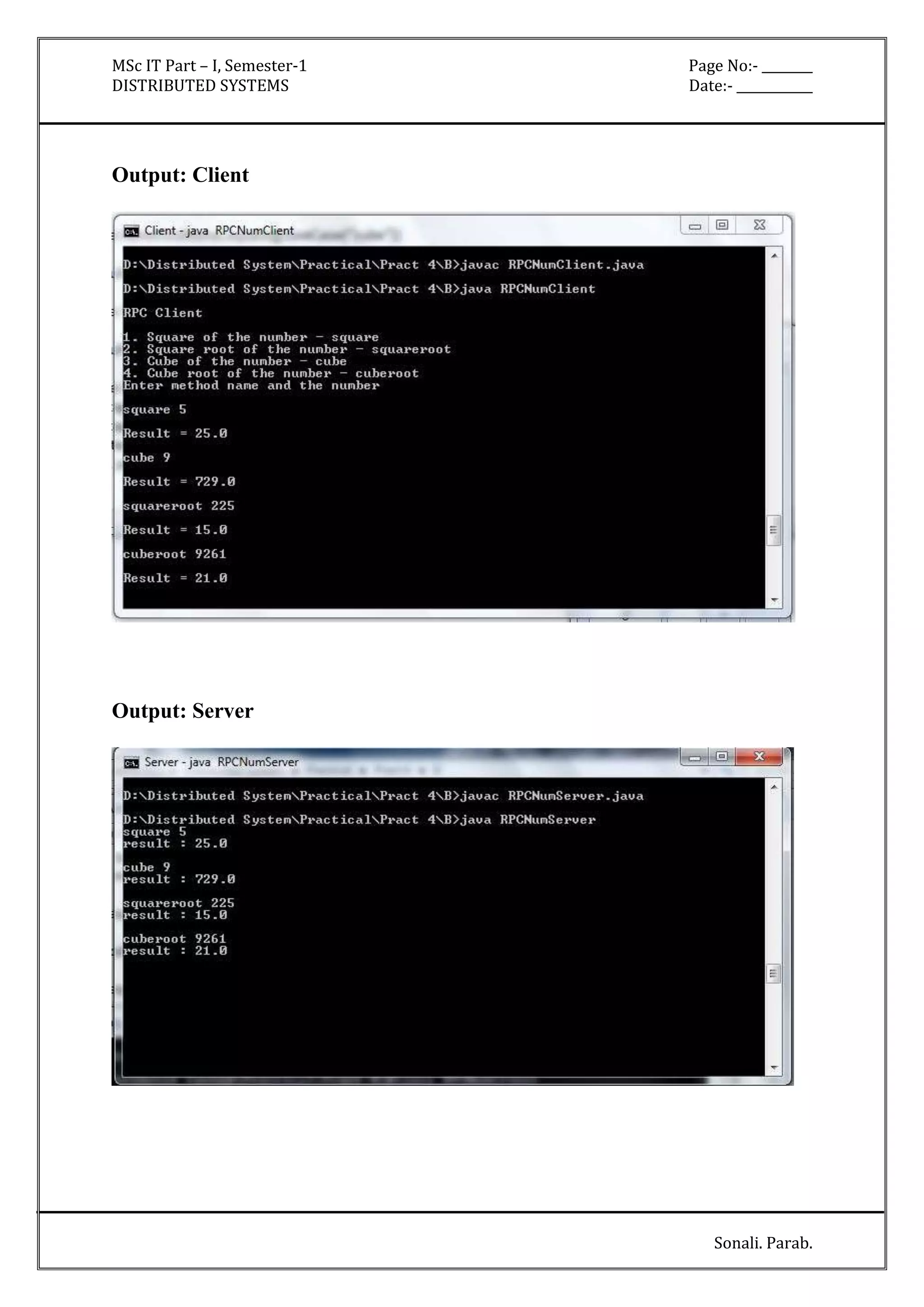 MSc IT Part – I, Semester-1 Page No:- ________ 
DISTRIBUTED SYSTEMS Date:- ____________ 
Sonali. Parab. 
Output: Client 
Output: Server 
 
