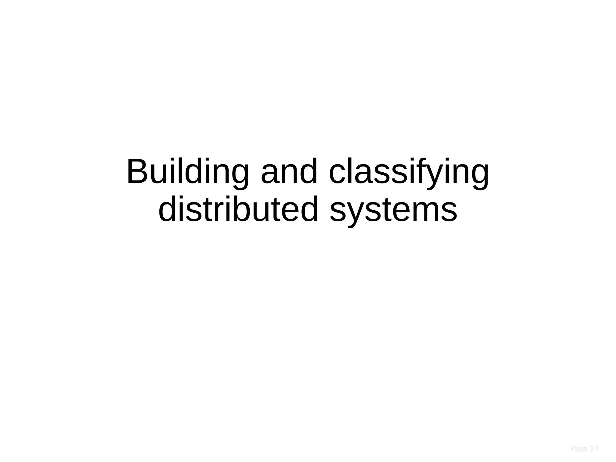 Page 14Page 14
Building and classifying
distributed systems
 
