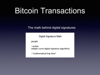 Bitcoin Transactions
The math behind digital signatures
 