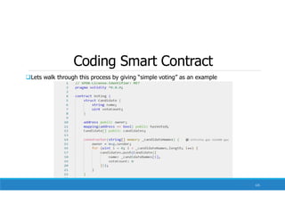 Coding Smart Contract
Lets walk through this process by giving “simple voting” as an example
125
 