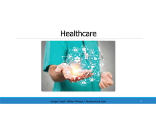 Healthcare
Image Credit: Billion Photos / Shutterstock.com 67
 
