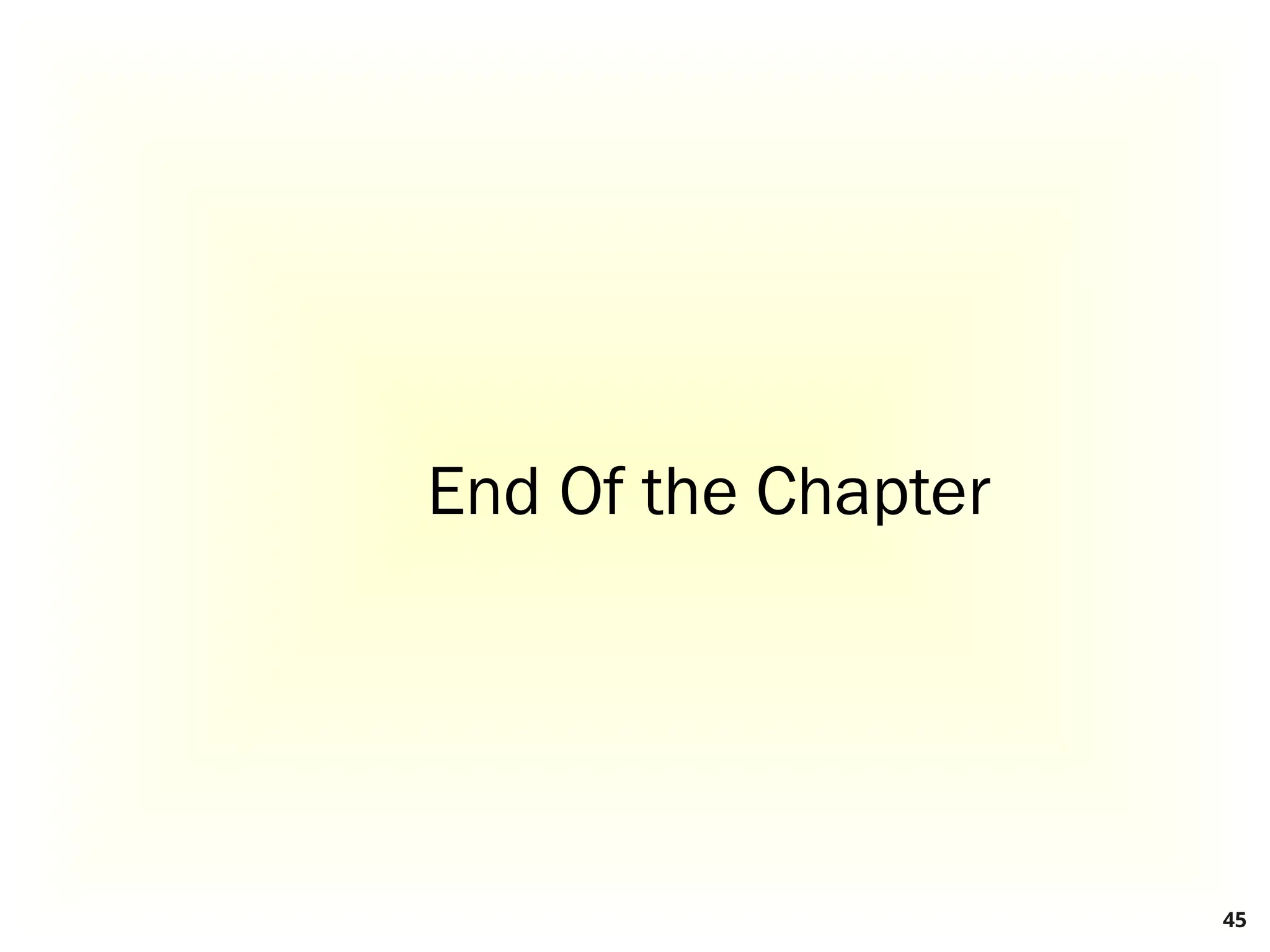 End Of the Chapter
45
 