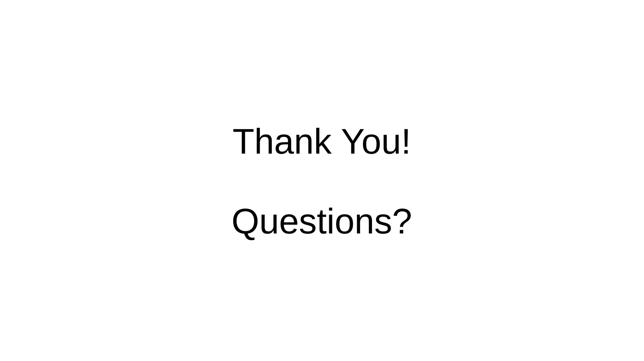 Thank You!
Questions?
 