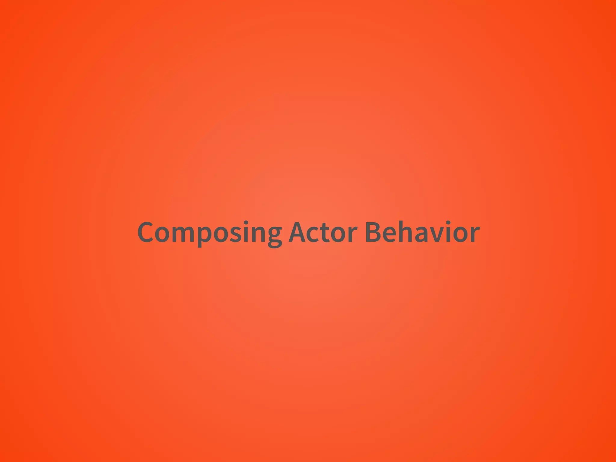 Composing Actor Behavior
 