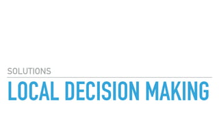 LOCAL DECISION MAKING
SOLUTIONS
 