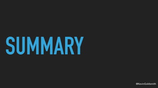 @KevinGoldsmith
SUMMARY
 