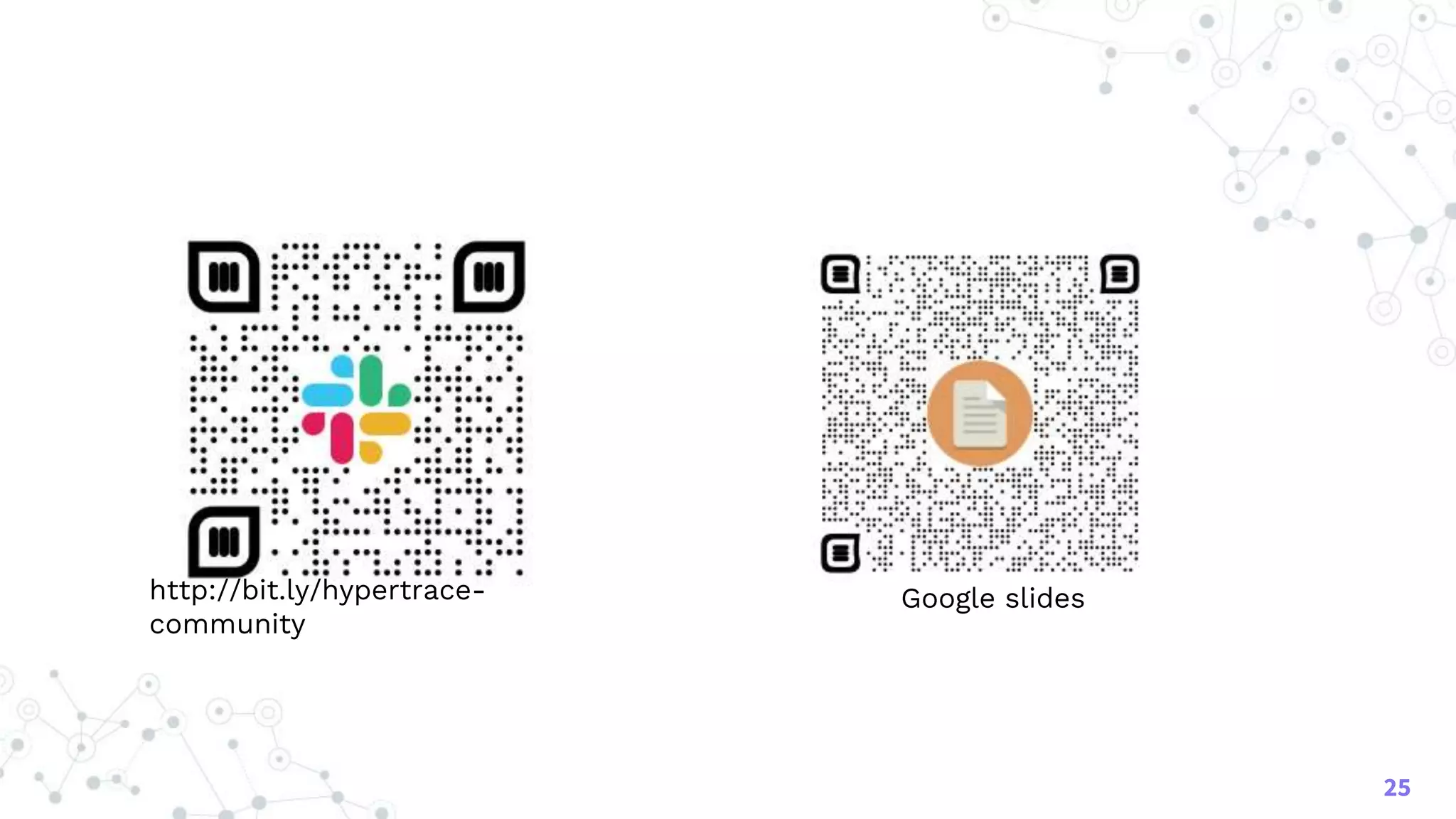 25
http://bit.ly/hypertrace-
community
Google slides
 