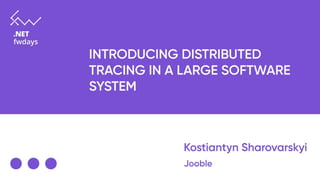 Introducing Distributed Tracing in
a Large Software System
 