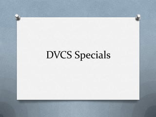 DVCS Specials
 