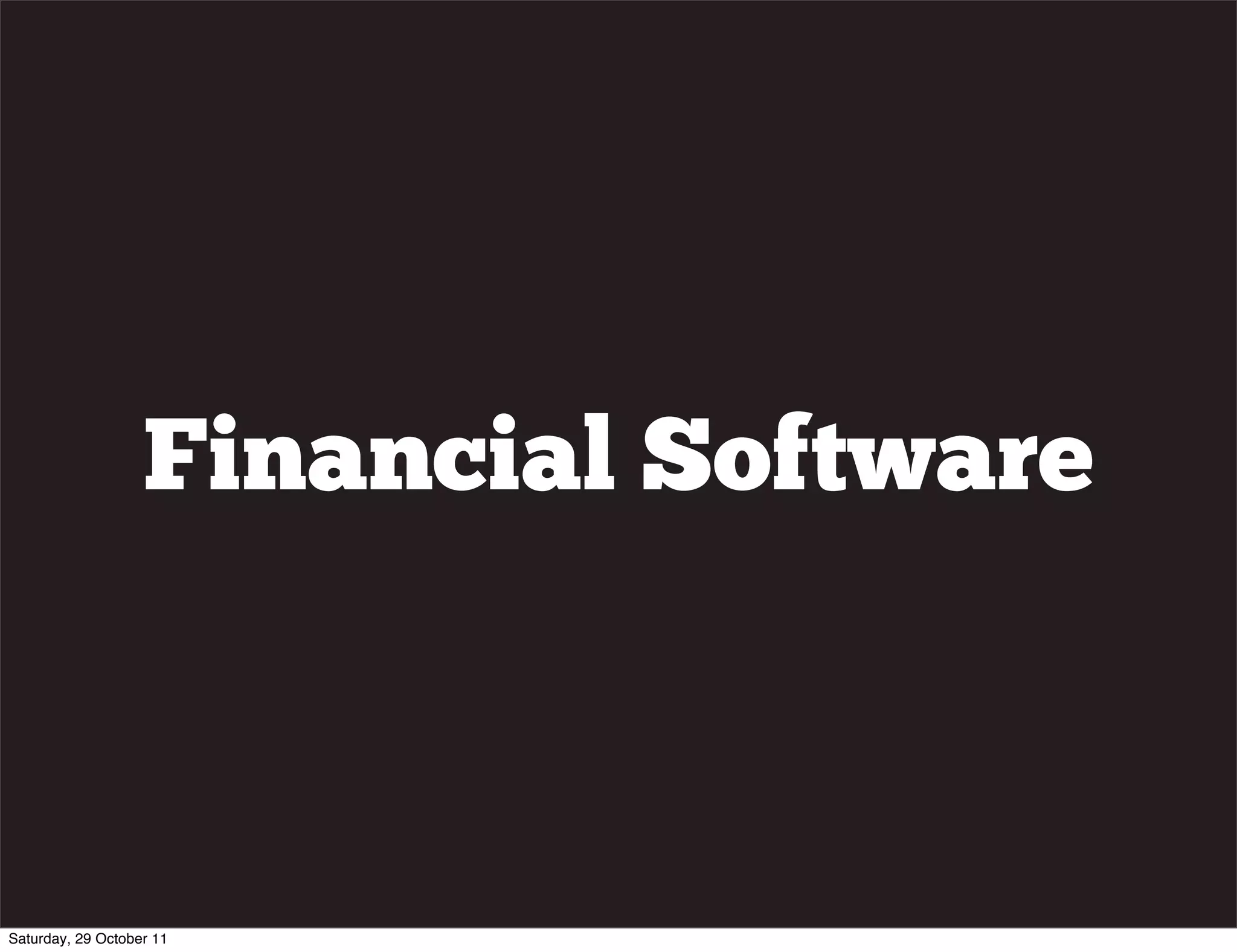 Financial Software



Saturday, 29 October 11
 