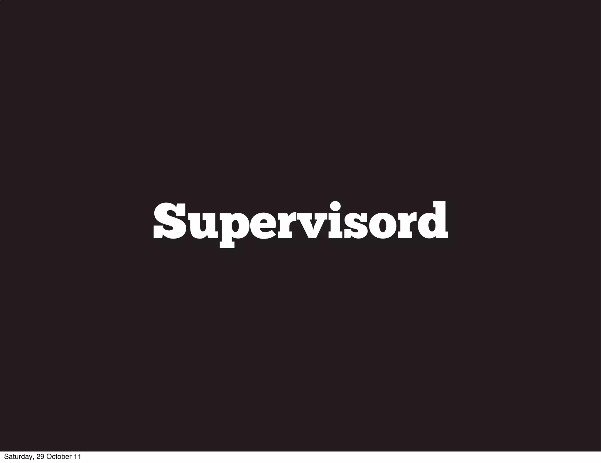 Supervisord



Saturday, 29 October 11
 