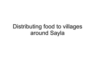 Distributing Food To Villages Around Sayla