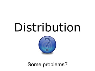Some problems? Distribution 