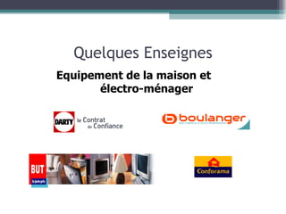 Quelques Enseignes Equipement de la maison et  électro-ménager 