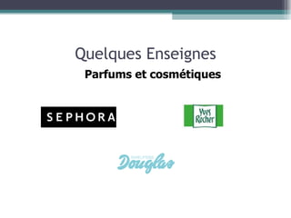 Quelques Enseignes Parfums et cosmétiques 