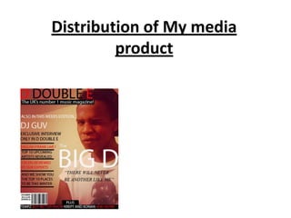 Distribution of My media
         product
 