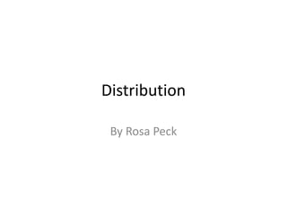 Distribution
By Rosa Peck
 