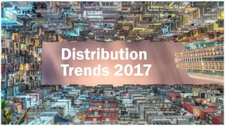 Distribution
Trends 2017
 