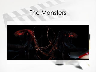 The Monsters
 