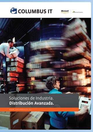 Technology makes it possible.
Soluciones de Industria.
Distribuciónwork.
We make IT Avanzada.
www.columbusit.es
 