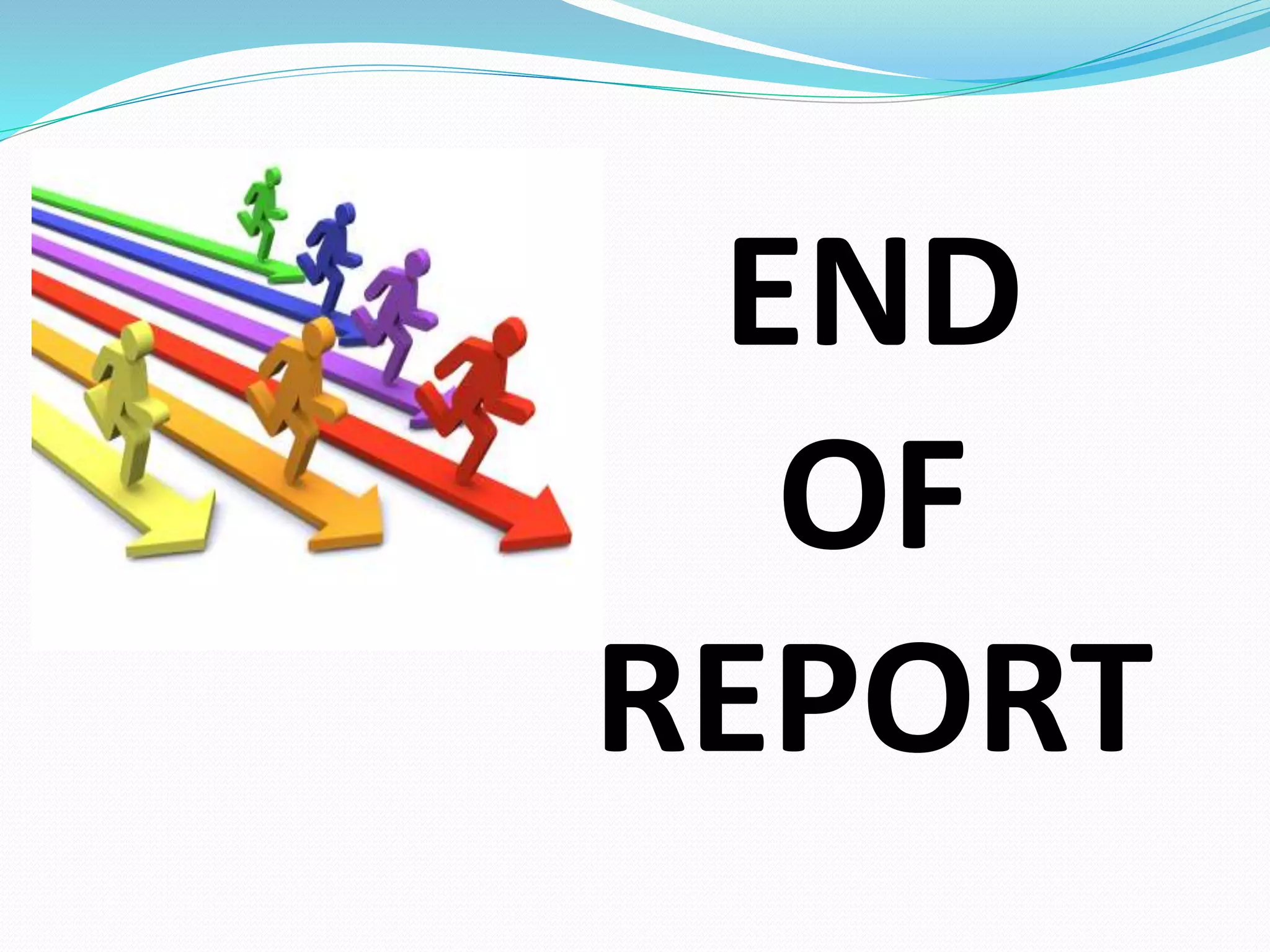 END
OF
REPORT
 