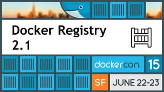 Docker Registry
2.1
 