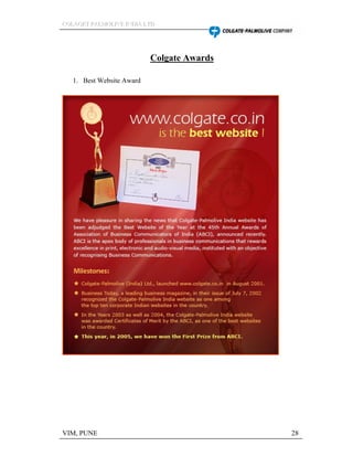 CCCOOOLLLAAAGGGEEETTT PPPAAALLLMMMOOOLLLIIIVVVEEE IIINNNDDDIIIAAA LLLTTTDDD
VIM, PUNE 28
Colgate Awards
1. Best Website Award
 