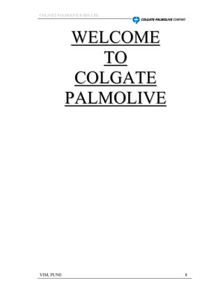 CCCOOOLLLAAAGGGEEETTT PPPAAALLLMMMOOOLLLIIIVVVEEE IIINNNDDDIIIAAA LLLTTTDDD
VIM, PUNE 8
 