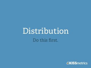 Distribution
Do this ﬁrst.
 