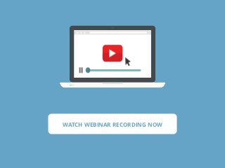 WATCH WEBINAR RECORDING NOW
 
