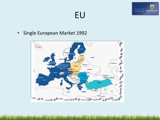 EU
• Single European Market 1992
 