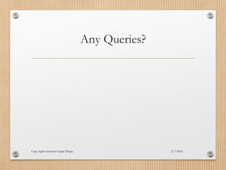 Any Queries?
2/7/2021
Copy right reserved: Gopal Thapa
 