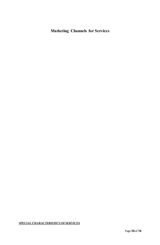 Page 70 of 74
Marketing Channels for Services
SPECIALCHARACTERISTICS OFSERVICES
 