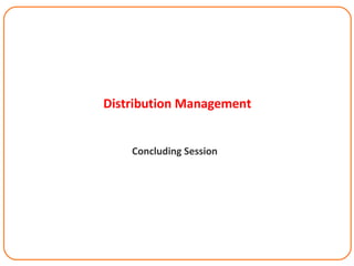 Distribution Management


    Concluding Session
 