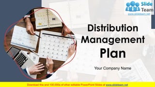 Distribution
Management
Plan
Your Company Name
 