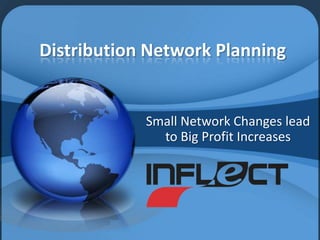 Distribution Network Planning Small Network Changes lead to Big Profit Increases 