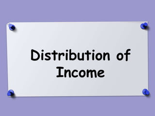 Distribution of
    Income
 